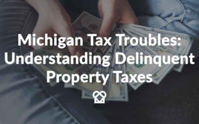 Michigan Tax Troubles: Understanding Delinquent Property Taxes