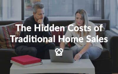 The Hidden Costs of Traditional Home Sales: A Closer Look