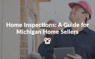 Home Inspections: A Guide for Michigan Home Sellers