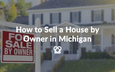 How to Sell a House by Owner in Michigan: Step-by-Step