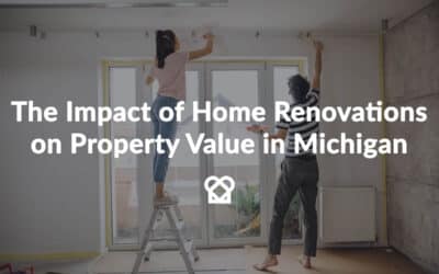 The Impact of Home Renovations on Property Value in Michigan