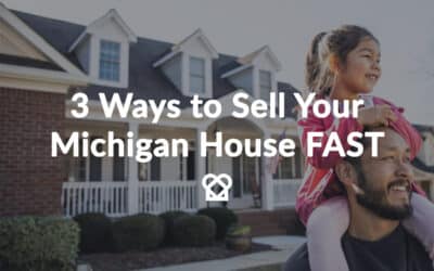 3 Ways to Sell Your Michigan House FAST in 2024